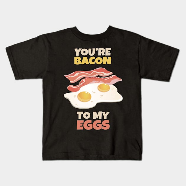 You're Bacon to my Eggs Kids T-Shirt by KewaleeTee